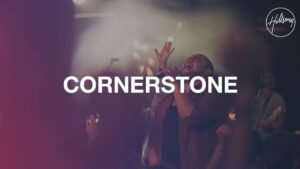 Cornerstone Hillsong Lyrics, lyrics of cornerstone by hillsong, cornerstone lyrics by hillsong, lyrics to cornerstone by hillsong, cornerstone lyrics hillsong,