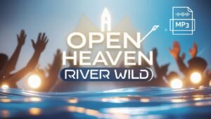 Open Heaven (River Wild) free worship song MP3 download thumbnail